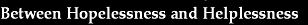 Hope less Helpless